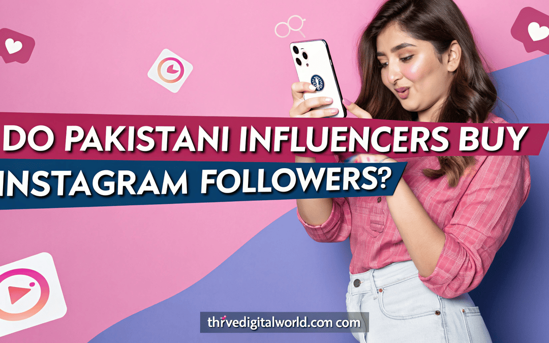 Do Pakistani Influencers Buy Instagram Followers?